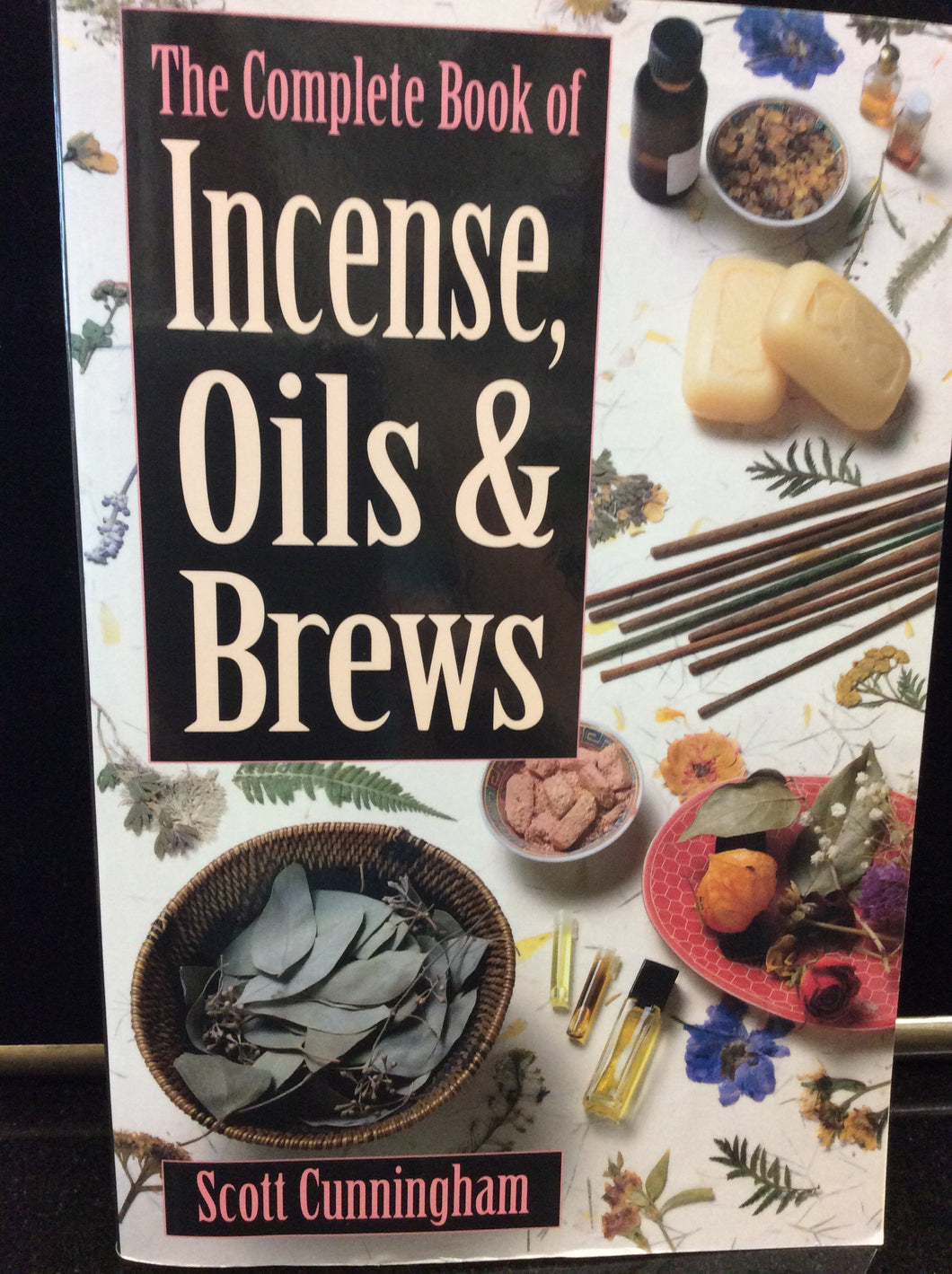 The Complete Book Of Incense, Oils, And Brews